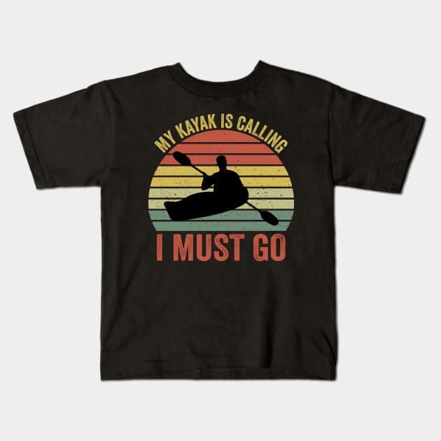 My Kayak Is Calling I Must Go Kids T-Shirt by DragonTees